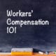 workers compensation insurance 101 written on a black board